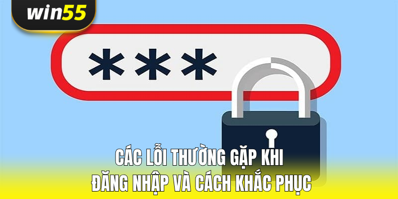 Các lỗi thường gặp khi đăng nhập và cách khắc phục