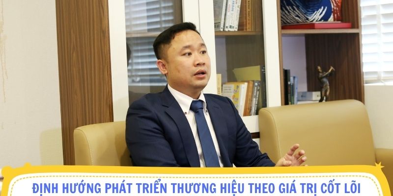 Định hướng phát triển thương hiệu theo giá trị cốt lõi