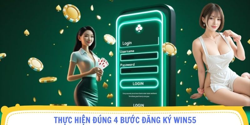 Thực hiện đúng 4 bước Đăng Ký Win55