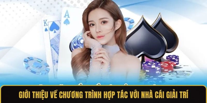 Giới thiệu về chương trình hợp tác với nhà cái giải trí