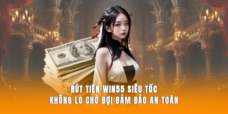 rut-tien-win55-sieu-toc