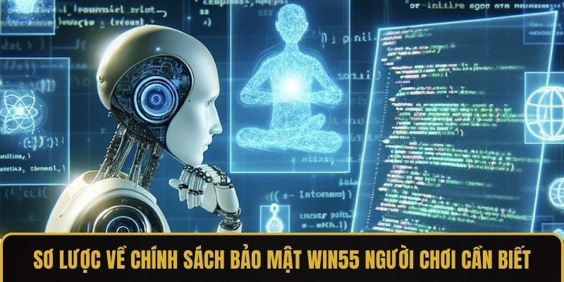 Sơ lược về chính sách bảo mật WIN55 người chơi cần biết