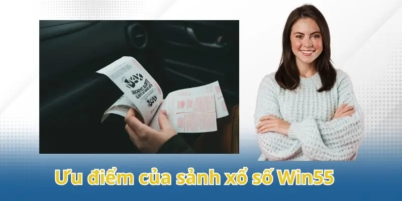 Ưu điểm vượt trội của sảnh xổ số Win55